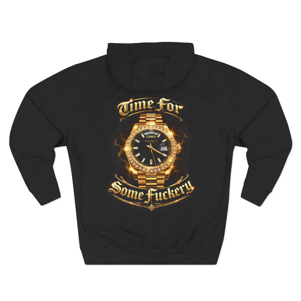 CRNKD Gold Watch Hoodie — "Time for Some Fuckery" Graphic Fleece Hoodie